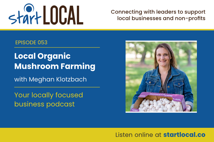 Local Organic Mushroom Farming with Meghan Klotzbach