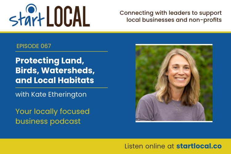 Protecting Land, Birds, Watersheds, and Local Habitats with Kate Etherington