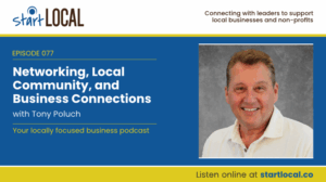 Networking, Local Community, and Business Connections with Tony Poluch