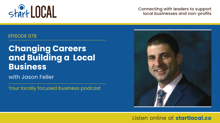 Changing Careers and Building a Local Business with Jason Feller